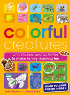 Colorful Creatures: With Stickers and Activities to Make Family Learning Fun