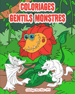 Coloriages Gentils Monstres - Coloriages pour tous N?1: 30 monstres avec des d?cors vari?s pour le plaisir de tous. Vampire, Momie, Alien, chien des enfers, ... Coloriages pour enfants, ado et adultes car les monstres fascinent !