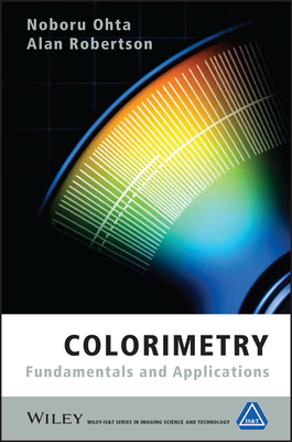 Colorimetry: Fundamentals and Applications - Ohta, Noboru, and Robertson, Alan