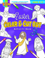 Coloring & Activity Book - Easter 5-7: Easter Color and Cut Out Activity Book