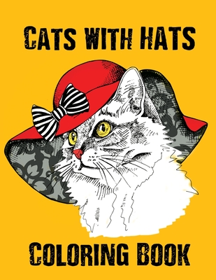 Coloring Book - Cats With Hats: Stylish and Fashionable Cat Illustrations for Adults, Seniors and Teens - Dee, Alex
