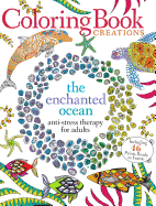 Coloring Book Creations: Enchanted Oceans: Anti-Stress Therapy for Adults