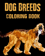 Coloring Book - Dog Breeds: Purebred Dog Breed Illustrations for Adults, Teens and Children