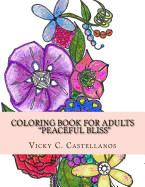 Coloring Book for Adults "Peaceful Bliss": HAND DRAWN Coloring Book for Adults Peaceful Bliss-Therapeutic, Calming, Anti-stress, Mindfulness and Soothing: PEACEFUL BLISS