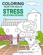 Coloring Book For Adults Stress Relieving Designs: 65 Detailed Designs For Adults, Suitable For People Who Want To Increase Happiness And Reduce Stress.