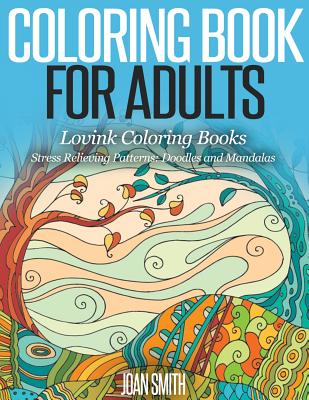 COLORING BOOK FOR ADULTS Stress Relieving Patterns: Doodles and Mandalas - Lovink Coloring Books - Coloring Books, Lovink, and Smith, Joan