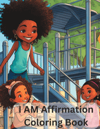 Coloring Book For Black Girls: Coloring Book I Am Affirmation