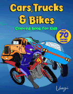 Coloring Book for Kids: Cars, Trucks & Bikes