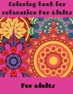 Coloring book for relaxation For Adults: Coloring Book For Adults 48 Relaxation drawings mandala for you Mindfulness & Relaxation Relaxing and Stress Relieving Unique drawings