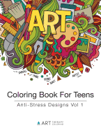 Coloring Book for Teens: Anti-Stress Designs Vol 1