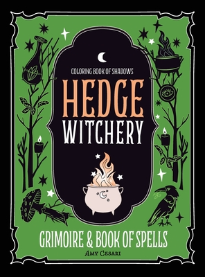 Coloring Book of Shadows: Hedge Witchery Grimoire & Book of Spells - 