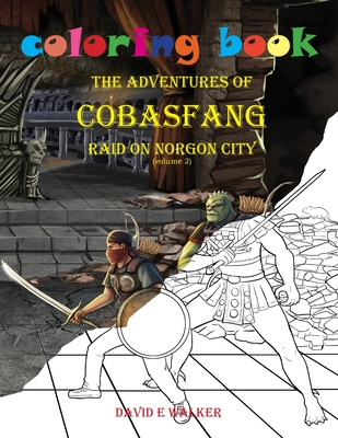Coloring Book The Adventures of Cobasfang Raid on Norgon City - Walker, David E