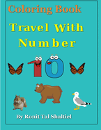 Coloring Book- Travel with Number 10: Coloring, numbers and counting