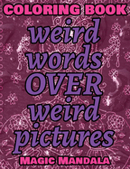 Coloring Book - Weird Words over Weird Pictures - Expand Your Imagination: 100 Weird Words + 100 Weird Pictures - 100% FUN - Great for Adults