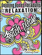Coloring Books for Adults Relaxation: Swear word, Swearing and Sweary Designs: Swear Word Coloring Book Patterns For Relaxation, Fun, Release Your Anger, and Stress Relief