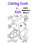 Coloring Books For Kids Cute Animals Vol.4: For Kids Ages 4-8 (Coloring Books for Kids)