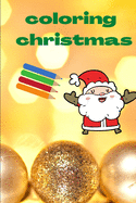 Coloring Christmas: Booklet for kids: drawings and mazes - 6 po x 9 po - 43 pages