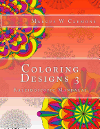 Coloring Designs 3: Kaleidoscopic Mandalas