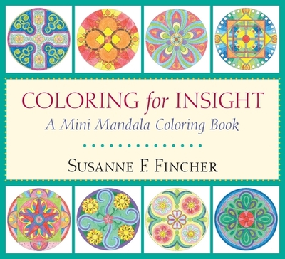 Coloring for Insight: A Mini Mandala Coloring Book - Fincher, Susanne F