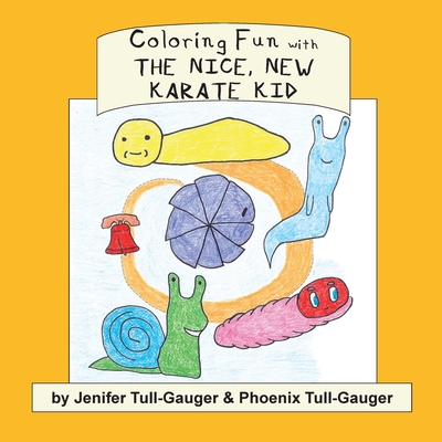 Coloring Fun with the Nice, New Karate Kid - Tull-Gauger, Jenifer