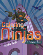 Coloring Ninjas (A Coloring Book)