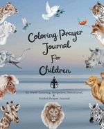 Coloring Prayer journal for children: 52 week coloring, Scripture, Devotional, Guided Prayer Journal