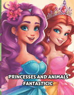Coloring princesses and fantastic animals: Coloring book for children about princesses and fantastic animals