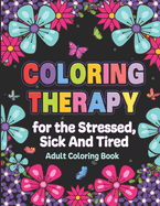Coloring Therapy: For The Stressed, Sick, & Tired