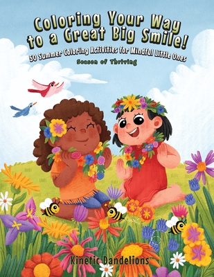 Coloring Your Way to a Great Big Smile!: 50 Summer Coloring Activities for Mindful Little Ones - Season of Thriving - Cybela, Ana