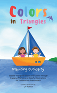 Colors in Triangles - Inspiring Curiosity: Explore Triangular Shapes and Colors Through Engaging Rhymes and Colorful Illustrations for Toddlers and Preschoolers