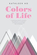 Colors of Life: A captivating collection of poems that takes you on a profound emotional journey through life's complexities