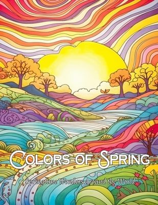 Colors of Spring: Springtime Wonders Around the World - Greene, B E