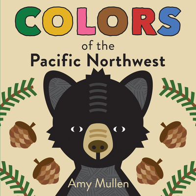 Colors of the Pacific Northwest - Mullen, Amy