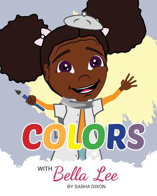 Colors with Bella Lee - Dixon, Sasha