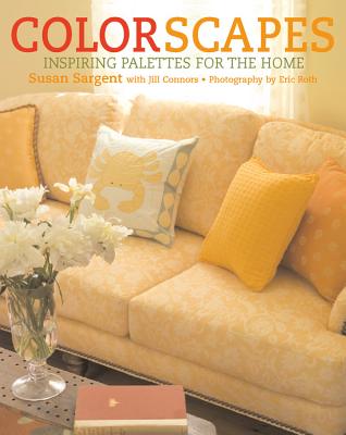 Colorscapes: Inspiring Palettes for the Home - Roth, Eric, and Sargent, Susan, and Connors, Jill