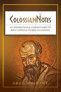 Colossiannotes: An Inspirational Commentary on Paul's Epistle to the Colossians