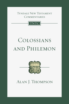 Colossians and Philemon: An Introduction and Commentary Volume 12 - Thompson, Alan J, and Schnabel, Eckhard J (Editor), and Perrin, Nicholas (Consultant editor)