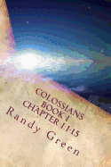 Colossians Book I: Chapter 1:1-15: Volume 17 of Heavenly Citizens in Earthly Shoes, an Exposition of the Scriptures for Disciples and Young Christians