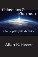 Colossians & Philemon: A Participatory Study Guide