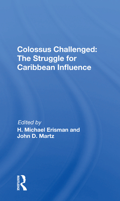 Colossus Challenged: The Struggle for Caribbean Influence - Erisman, H Michael (Editor)