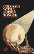 Colossus with a Poison Tongue: A Novel of the Occult