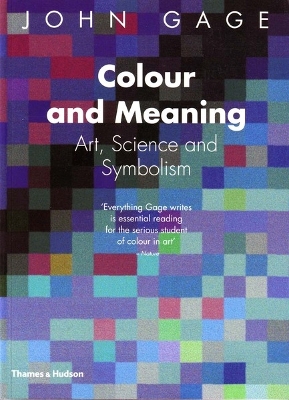 Colour and Meaning: Art, Science and Symbolism - Gage, John