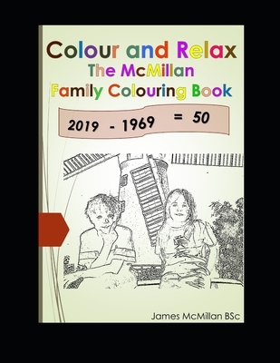 Colour and Relax: The McMillan Family Colouring Book - McMillan Bsc, James