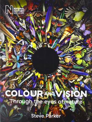 Colour and Vision: Through the Eyes of Nature 2016 - Parker, Steve