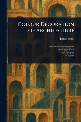 Colour Decoration of Architecture - Ward, James