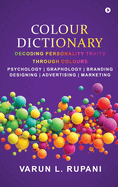 Colour Dictionary: Decoding Personality Traits Through Colours Psychology Graphology Branding Designing Advertising Marketing