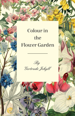 Colour in the Flower Garden - Jekyll, Gertrude