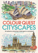Colour Quest Cityscapes: 30 Extreme Colouring Challenges to Complete