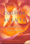Colour Scents: Healing with Colour and Aroma