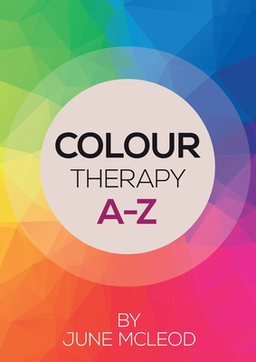 Colour Therapy A-Z - McLeod, June